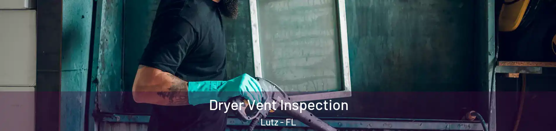  Dryer Vent Inspection Lutz - FL