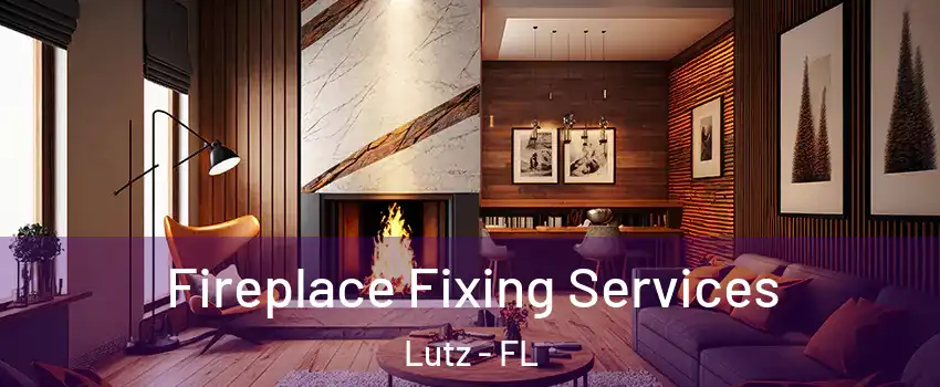  Fireplace Fixing Services Lutz - FL