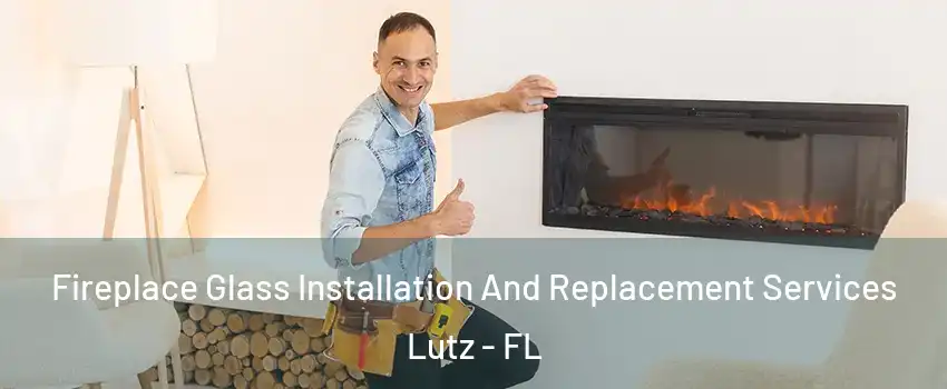  Fireplace Glass Installation And Replacement Services Lutz - FL