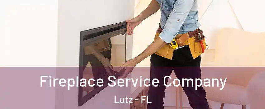  Fireplace Service Company Lutz - FL