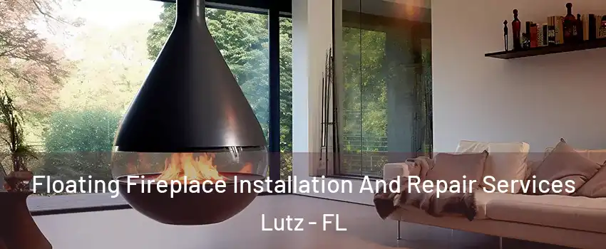  Floating Fireplace Installation And Repair Services Lutz - FL