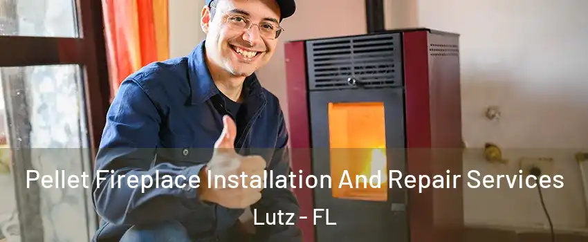  Pellet Fireplace Installation And Repair Services Lutz - FL