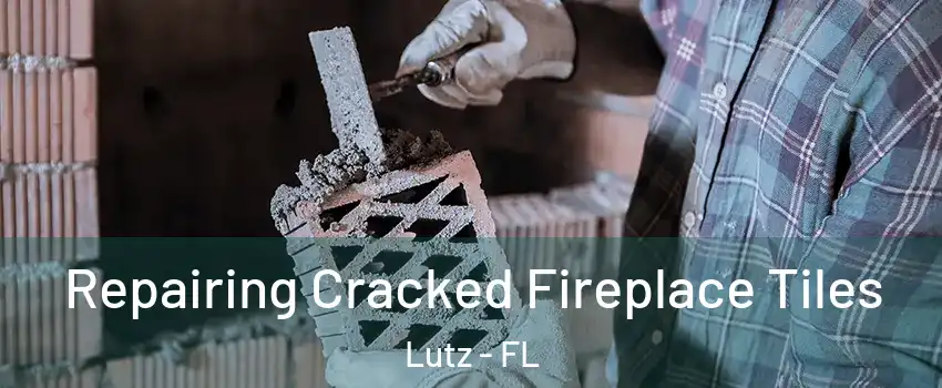  Repairing Cracked Fireplace Tiles Lutz - FL